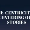 IE-CENTRICITY: CENTERING OUR STORIES